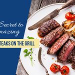 The Secret to Great Steaks on the Gril