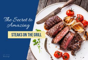 The Secret to Great Steaks on the Gril