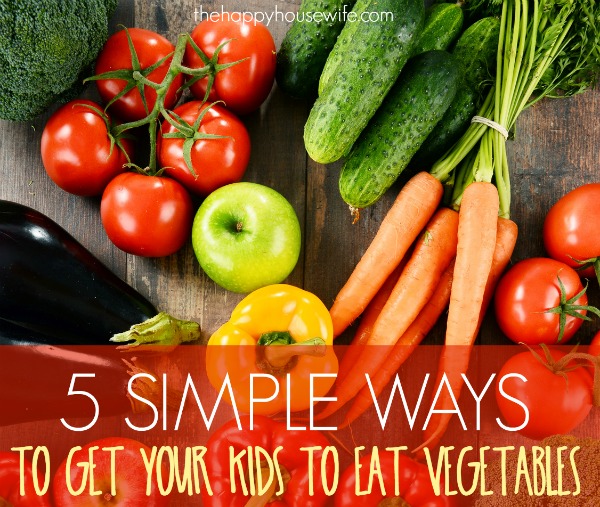 5 simple ways to get your kids to eat vegetables FB