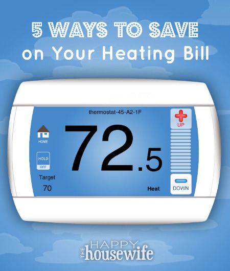 5 Ways to Save on Your Heating Bill | The Happy Housewife