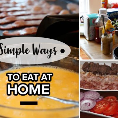 Simple ways to eat at home.