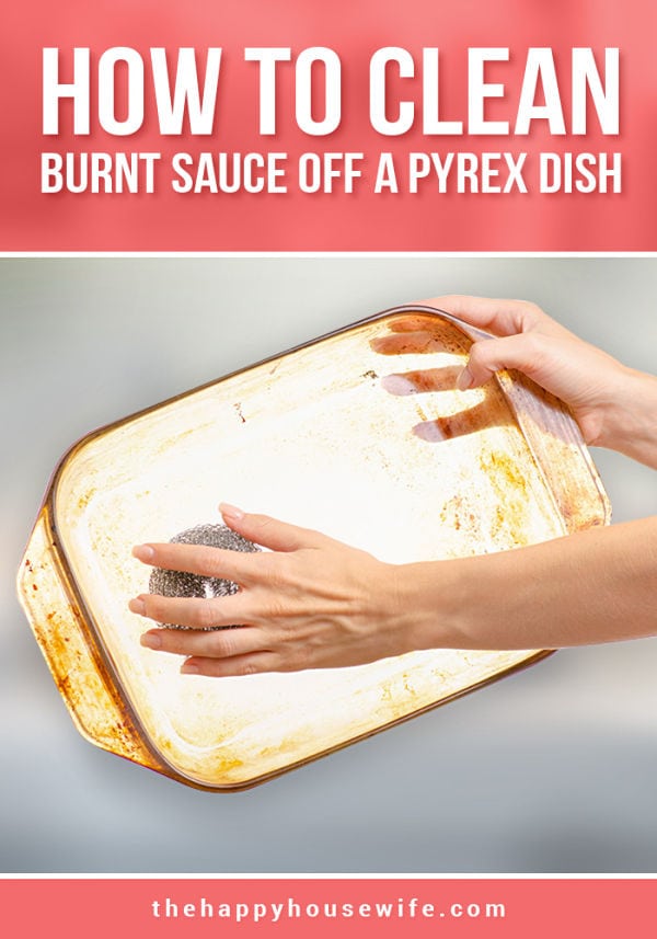 How to clean burnt sauce off a pyrex dish.