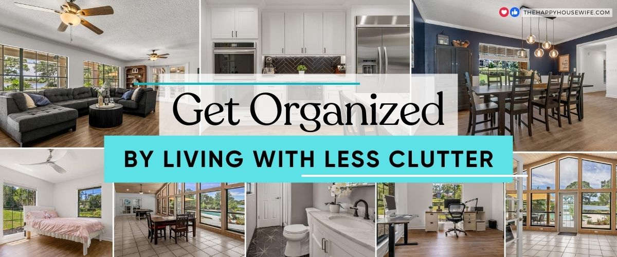 How to Get Organized by Living With Less Clutter