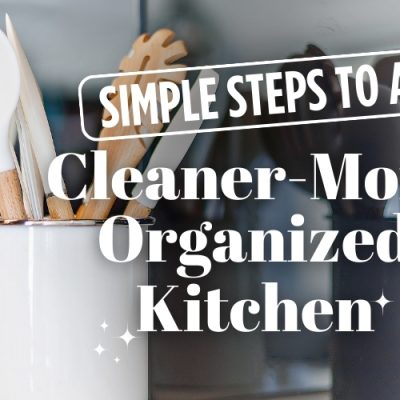 simple steps to a cleaner more organized kitchen