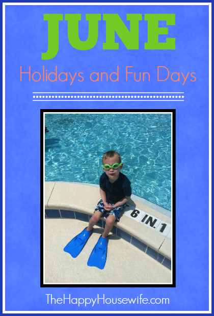 Whether you're throwing end-of-the-year homeschool parties or hitting the pool set aside some quality time to enjoy a few June holidays and fun days.