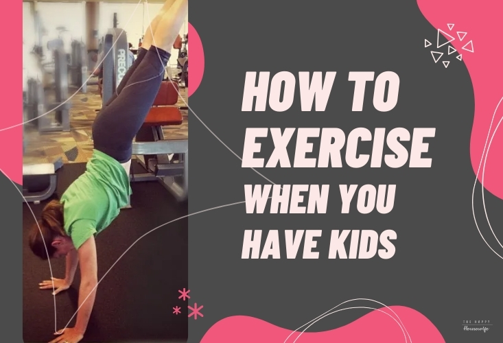 How to exercise when you have kids